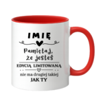 Kubek z dowolnym imieniem "Pamiętaj że jesteś edycją limitowaną"