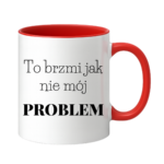 Kubek "To brzmi jak nie mój problem"