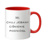 Kubek "Mi chuj jebany ciśnienie podniósł"