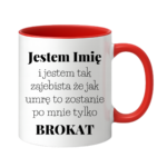 Kubek z dowolnym imieniem "Jestem tak zajebista"