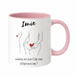 Kubek z dowolnym imieniem "Wiesz że cię nie (o)puszczę