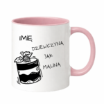 Kubek z dowolnym imieniem "Dziewczyna jak malina"