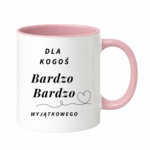 Kubek "Dla kogoś bardzo bardzo wyjątkowego"