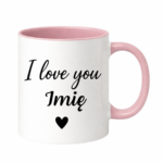 Kubek z dowolnym imieniem "I love you"