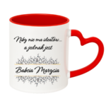 Kubek z dowolnym imieniem "Niby nie ma ideałów, a jednak jest babcia"