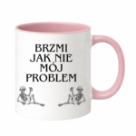 Kubek "Brzmi jak nie mój problem"