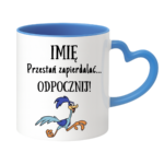 Kubek z dowolnym imieniem "Przestań zapierdzielać"