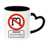 Kubek "Zakaz zawracania dupy"