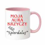 Kubek "Moja aura krzyczy spierdalaj"