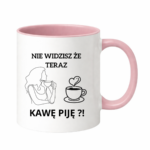 Kubek "Nie widzisz że teraz kawę piję?"
