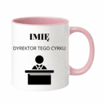 Kubek z dowolnym imieniem "Dyrektor tego cyrku"