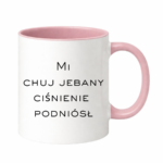 Kubek "Mi chuj jebany ciśnienie podniósł"
