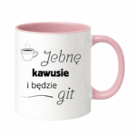 Kubek "Jebnę kawusie i będzie git"