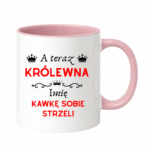 Kubek z dowolnym imieniem "A teraz królewna kawkę sobie strzeli"