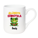 Kubek z dowolnym imieniem "Żajebista siostra"