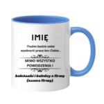 Kubek z dowolnym imieniem "Trudno będzie sobie wyobrazić pracę bez Ciebie"