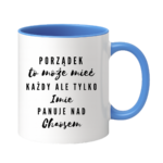 Kubek z dowolnym imieniem "Porządek to może mieć każdy"