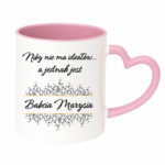 Kubek z dowolnym imieniem "Niby nie ma ideałów, a jednak jest babcia"
