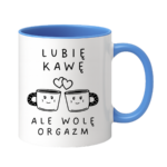 Kubek "Lubię kawę ale wolę orgazm"