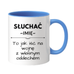 Kubek z dowolnym imieniem "Słuchać ... to jak iść na wojnę z własnym oddechem"