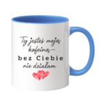 Kubek "Ty jesteś moją koleiną"