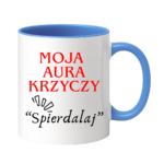Kubek "Moja aura krzyczy spierdalaj"