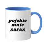 Kubek "Pojebie mnie zaraz"