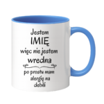 Kubek z dowolnym imieniem "Nie jestem wredna, tylko mam alergię na debili"