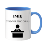Kubek z dowolnym imieniem "Dyrektor tego cyrku"