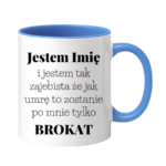 Kubek z dowolnym imieniem "Jestem tak zajebista"