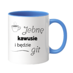 Kubek "Jebnę kawusie i będzie git"