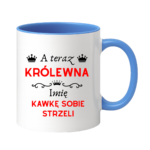 Kubek z dowolnym imieniem "A teraz królewna kawkę sobie strzeli"