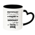 Kubek z dowolnym imieniem taty "Przystojny, mądry, skromny"