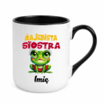 Kubek z dowolnym imieniem "Żajebista siostra"