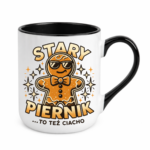 Kubek z dowolnym imieniem "Stary piernik...to też ciacho"