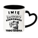 Kubek z dowolnym imieniem "Żajebisty kierownik tego bagna"