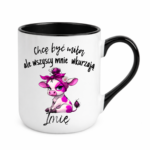 Kubek z dowolnym imieniem "Chcę być miła"