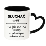 Kubek z dowolnym imieniem "Słuchać ... to jak iść na wojnę z własnym oddechem"