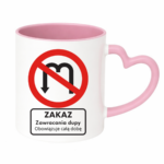 Kubek "Zakaz zawracania dupy"