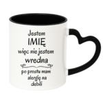Kubek z dowolnym imieniem "Nie jestem wredna, tylko mam alergię na debili"