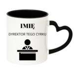 Kubek z dowolnym imieniem "Dyrektor tego cyrku"