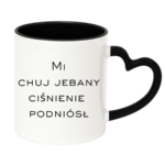 Kubek "Mi chuj jebany ciśnienie podniósł"