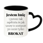 Kubek z dowolnym imieniem "Jestem tak zajebista"