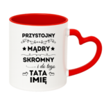 Kubek z dowolnym imieniem taty "Przystojny, mądry, skromny"