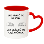 Kubek "Jak kraść to miliony, jak jeździć to ciężarówką"