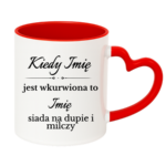 Kubek z dowolnymi imionami "Kiedy jest wkurwiona"