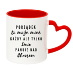 Kubek z dowolnym imieniem "Porządek to może mieć każdy"