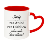 Kubek z dowolnym imieniem "Raz anioł, raz diablica- jedno ciało dwa oblicza"