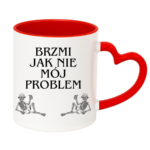 Kubek "Brzmi jak nie mój problem"