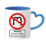 Kubek "Zakaz zawracania dupy"